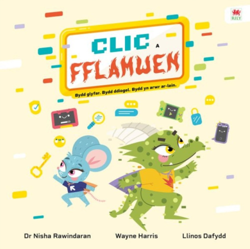 Rily Publications Ltd Clic a Fflamwen - Bydd glyfar. Bydd ddiogel. Bydd yn arwr ar-lein - Rawindaran, Dr Nisha