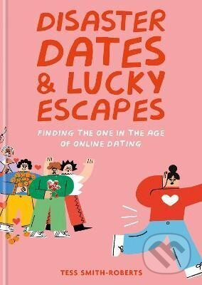 Disaster Dates and Lucky Escapes: Finding the one in the age of online dating