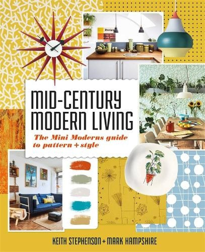 Octopus Publishing Group Mid-Century Modern Living - Stephenson, Keith a Hampshire, Mark