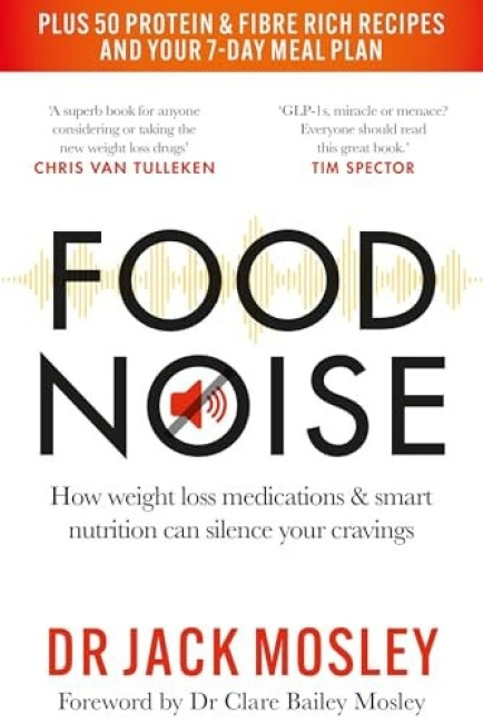 Food Noise, How weight loss medications a smart nutrition can silence your cravings Octopus Publishing Group