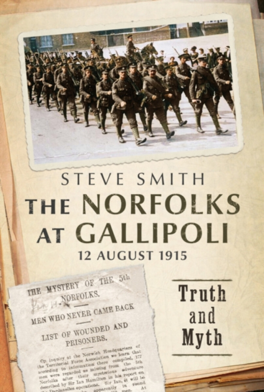 FONTHILL MEDIA LTD Norfolks at Gallipoli 12 August 1915 - Smith, Steve