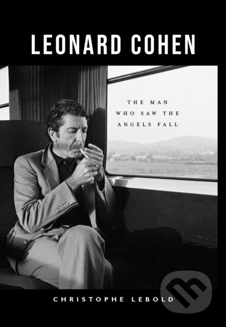 Leonard Cohen (The Man Who Saw the Angels Fall) - Christophe Lebold - kniha z kategorie Životopisy