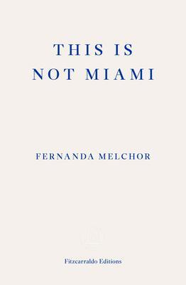 This is Not Miami - Fernanda Melchor - kniha z kategorie Životopisy, reportáže a myšlenky