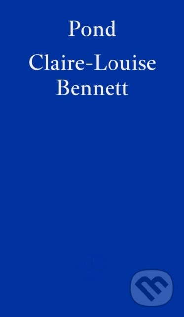 Pond - Claire-Louise Bennett - kniha z kategorie Společenská beletrie
