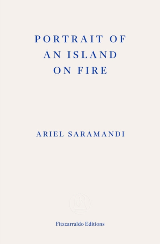 Fitzcarraldo Editions Portrait of an Island on Fire - Saramandi, Ariel