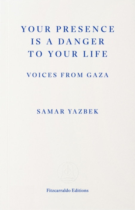 Your Presence Is a Danger to Your Life -  Samar Yazbek