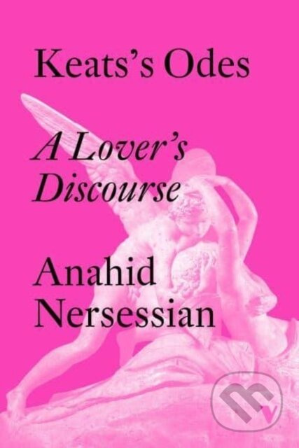 Keats's Odes (A Lover's Discourse) - Anahid Nersessian - kniha z kategorie Literární věda
