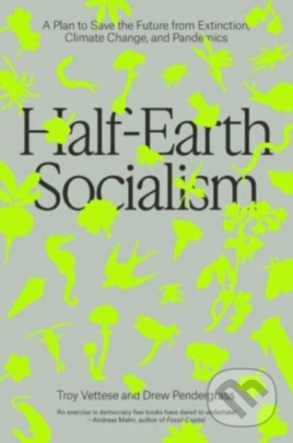 Half-Earth Socialism (A Plan to Save the Future from Extinction, Climate Change and Pandemics) - kniha z kategorie Byznys a management