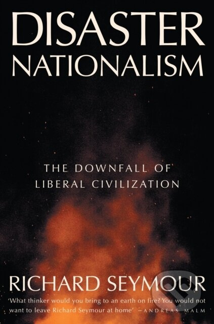 Disaster Nationalism, The Downfall of Liberal Civilization Verso Books