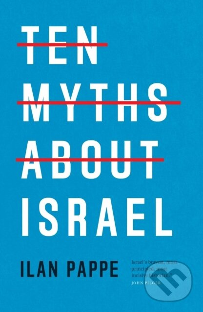 Ten Myths About Israel - Ilan Pappe
