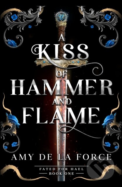 A Kiss of Hammer and Flame (The must-read, sizzling romantasy debut for fans of Throne of Glass) - kniha z kategorie Romantika