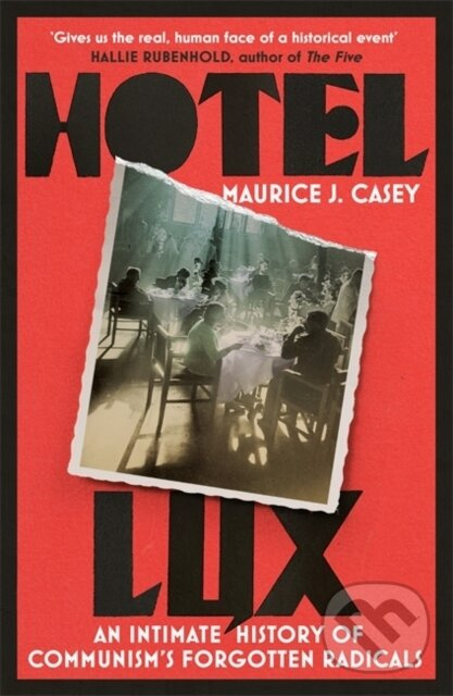 Hotel Lux (An Intimate History of Communism's Forgotten Radicals) - kniha z kategorie História