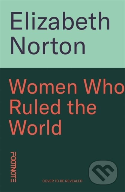 Women Who Ruled the World (5000 Years of Female Monarchy)
