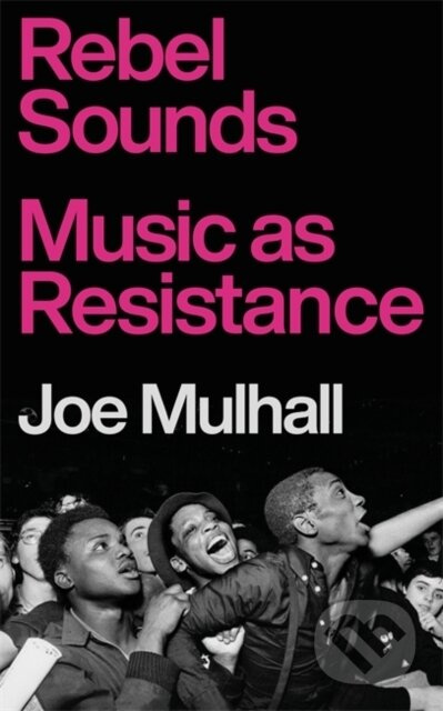 Rebel Sounds (Music as Resistance) - Joe Mulhall - kniha z kategorie Historie