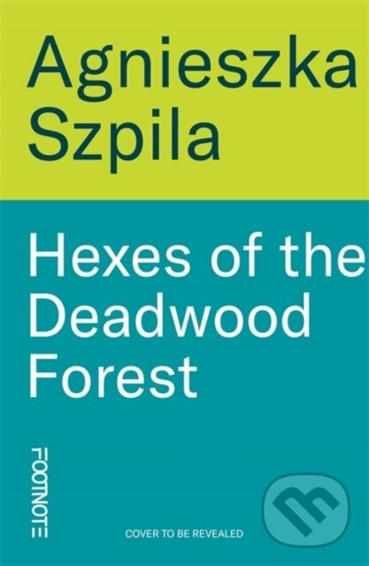 Hexes of the Deadwood Forest ('Bold, surreal, feminist & ferociously funny' Service95) - kniha z kategorie Politológia a politika