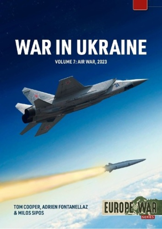 War in Ukraine Volume 7, Air War, January-December 2023 HELION & COMPANY