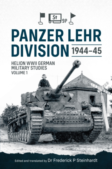 Panzer Lehr Division 1944-45, Helion WWII German Military Studies Volume 1 HELION & COMPANY