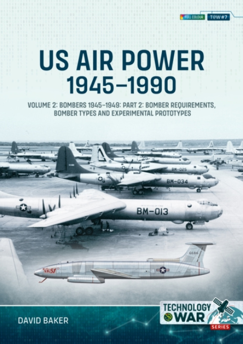 HELION & COMPANY US Air Power, 1945-1990 Volume 2 Bombers 1945-1949 - Baker, David