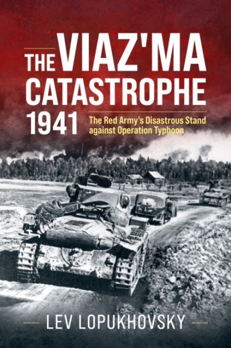 HELION & COMPANY Viaz'ma Catastrophe 1941 - Lopukhovsky, Lev a Britton, Stuart