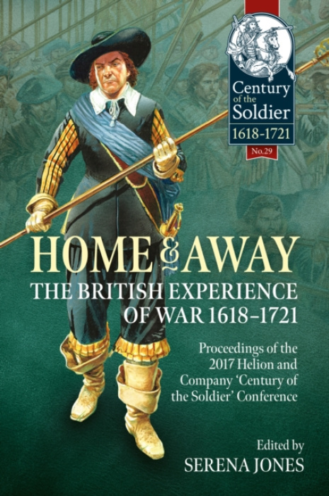 HELION & COMPANY Home and Away - The British Experience of War 1618-1721