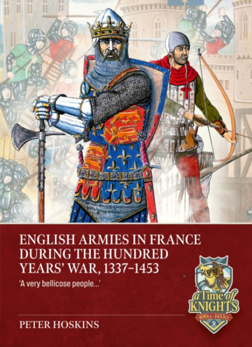 HELION & COMPANY English Armies in France during the Hundred Years War, 1337-1453 - Hoskins, Peter
