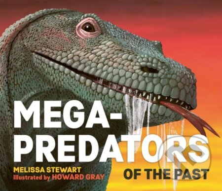 Mega-Predators of the Past - Melissa Stewart - kniha z kategorie Pro děti