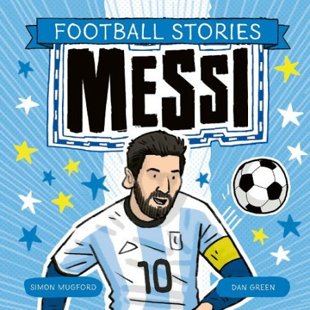Messi - Simon Mugford, Dan Green (ilustrátor) - kniha z kategorie Naučné knihy