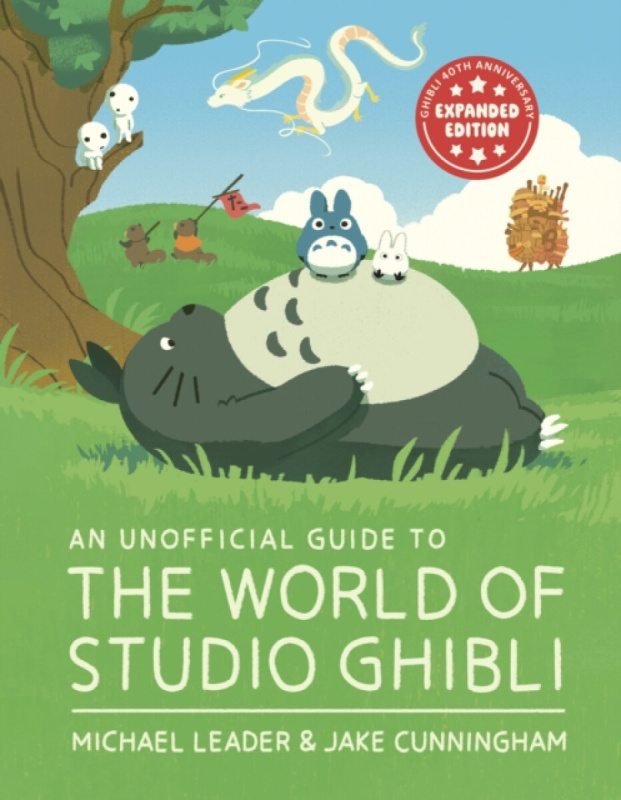 Hachette Children's Group Unofficial Guide to the World of Studio Ghibli UPDATED EDITION - Leader, Michael a Cunningham, Jake