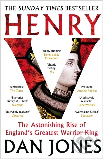 Henry V (The Astonishing Rise of England's Greatest Warrior King)