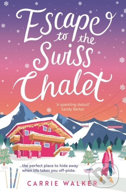 Escape to the Swiss Chalet (The must-read hilarious rom-com to escape with in 2024! Perfect for fans of Chalet Girl and Bridget Jones) - kniha z…