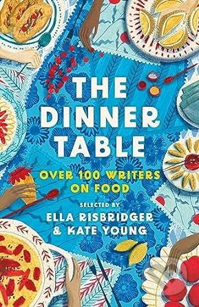 The Dinner Table (100 Writers on Food)