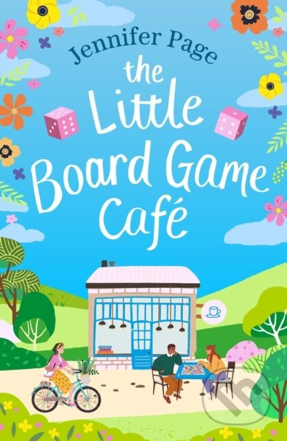 The Little Board Game Cafe (A feel-good, uplifting, small-town romance perfect for fans of cosy reads in 2024!) - kniha z kategorie Romantika