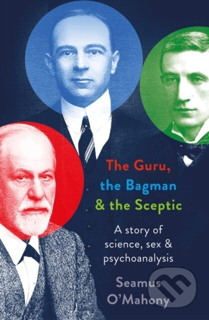 The Guru, the Bagman and the Sceptic (A story of science, sex and psychoanalysis) - kniha z kategorie Historie