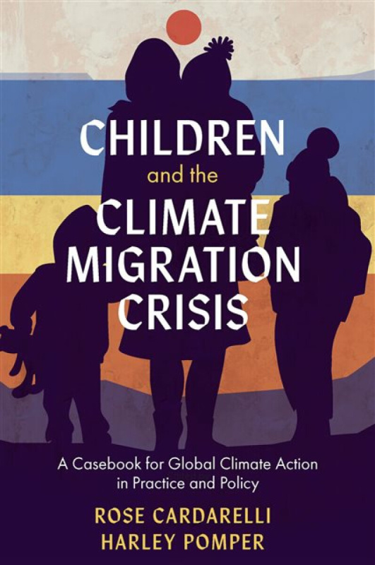 Children and the Climate Migration Crisis - Harley  Pomper, Rose  Cardarelli