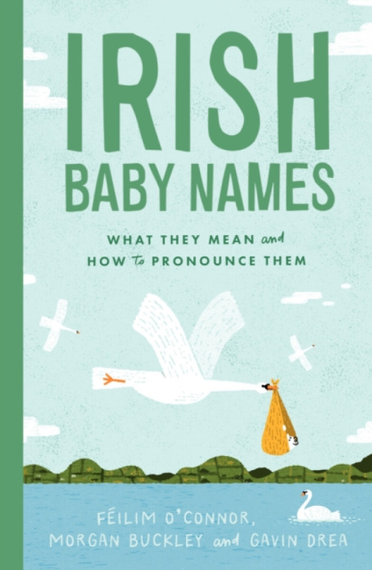 Gill Irish Baby Names - O'Connor, Feilim a Buckley, Morgan a Drea, Gavin