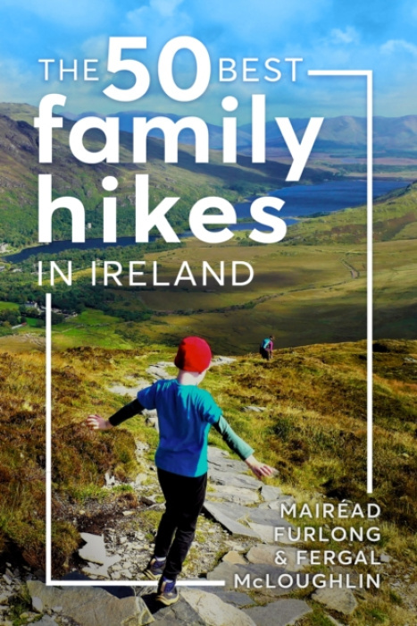 Gill 50 Best Family Hikes in Ireland - Furlong, Mairead a McLoughlin, Fergal