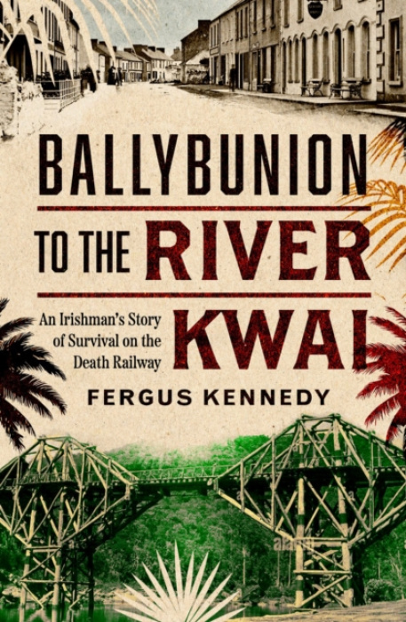Gill Ballybunion to the River Kwai - Kennedy, Fergus