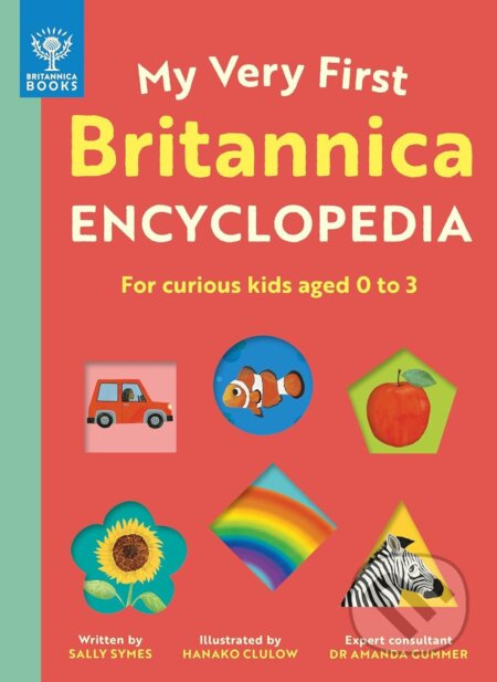 My Very First Britannica Encyclopedia - Sally Symes, Hanako Clulow (ilustrátor), Amanda Gummer - kniha z kategorie Encyklopedie