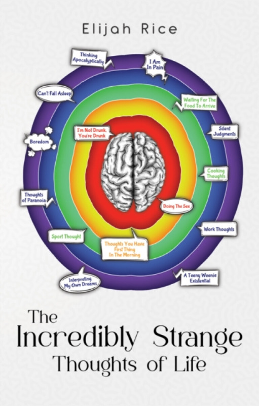Pegasus Elliot Mackenzie Publishers Incredibly Strange Thoughts of Life - Rice, Elijah