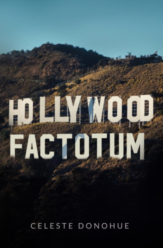 Pegasus Elliot Mackenzie Publishers Hollywood Factotum - Donohue, Celeste