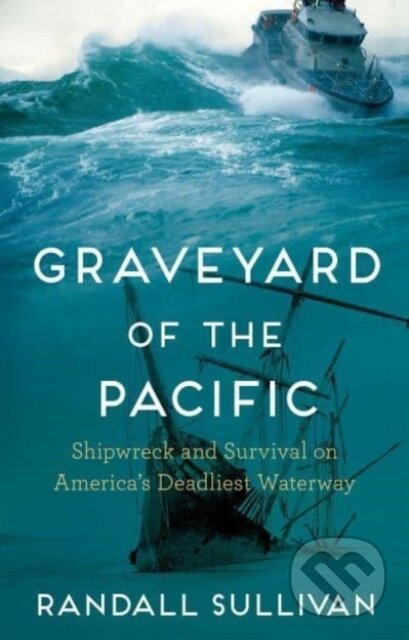 Graveyard of the Pacific (Shipwreck and Survival on America’s Deadliest Waterway) - kniha z kategorie Historie