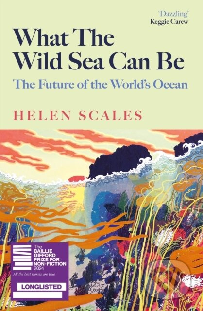 What the Wild Sea Can Be, The Future of the World's Ocean Atlantic Books