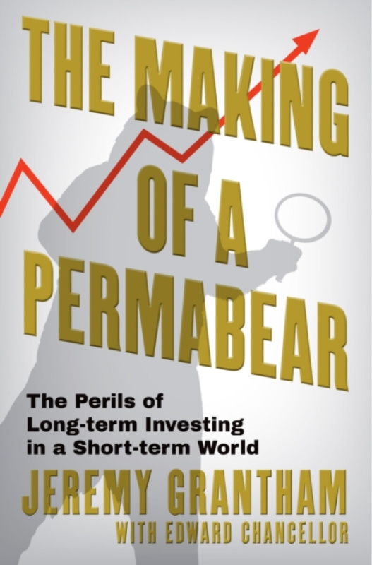 Atlantic Books Making of a Permabear - Grantham, Jeremy a Chancellor, Edward