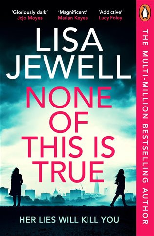 None of This is True (Her Lies Will Kill You) - Lisa Jewell - kniha z kategorie Thrillery