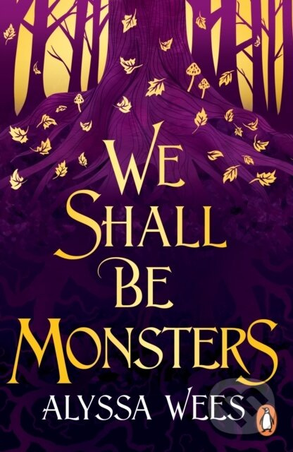 We Shall Be Monsters - Alyssa Wees - kniha z kategorie Společenská beletrie