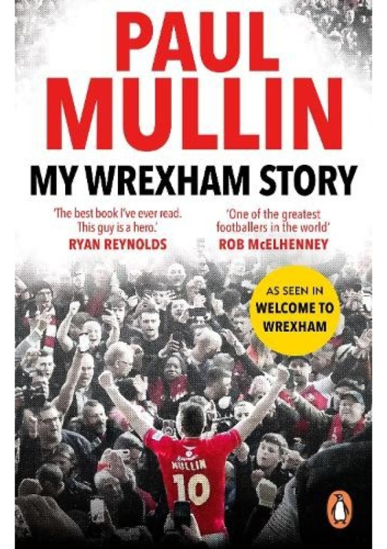 My Wrexham Story, The Inspirational Autobiography From The Beloved Football Hero Cornerstone