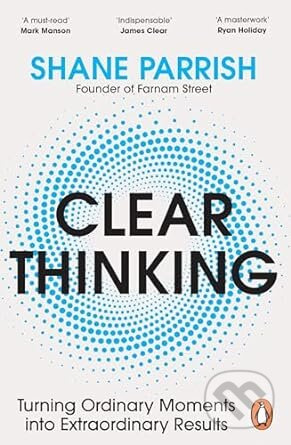 Clear Thinking (The Art and Science of Making Better Decisions) - kniha z kategorie Motivace a seberozvoj