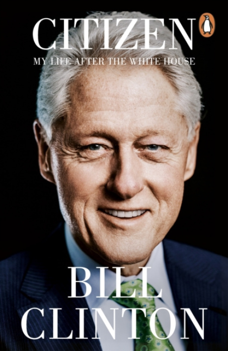 Citizen (My Life After the White House) - President Bill Clinton