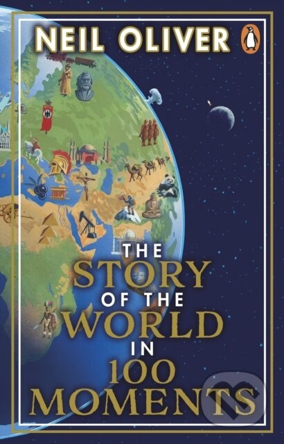 The Story of the World in 100 Moments (Discover the stories that defined humanity and shaped our world) - kniha z kategorie Historie