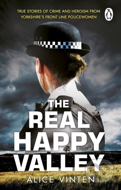 The Real Happy Valley (True stories of crime and heroism from Yorkshire’s front line policewomen) - kniha z kategorie Humanitní a společenské vědy